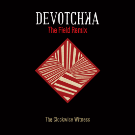 DeVotchKa - The Clockwise Witness (The Field Remix)