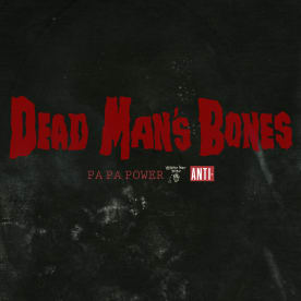 Dead Man's Bones - Pa Pa Power (Single)