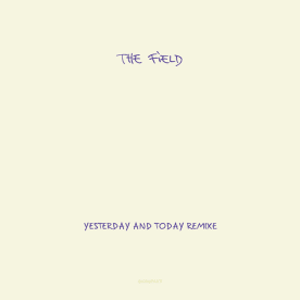 The Field - Yesterday And Today Remixe