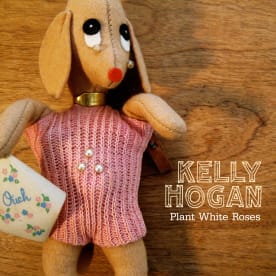 Kelly Hogan - Plant White Roses (Single)