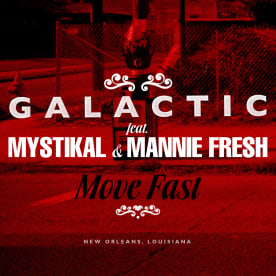 Galactic - Move Fast (feat. Mystikal & Mannie Fresh) (Single)