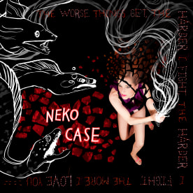 Neko Case - The Worse Things Get, The Harder I Fight, The Harder I Fight, The More I Love You (Deluxe Edition)