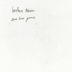 Broken Twin - Sun Has Gone (Single)