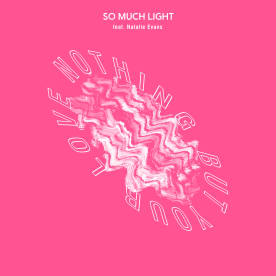 So Much Light - Nothing But Your Love (feat. Natalie Evans) (Single)
