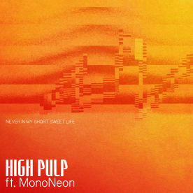 High Pulp - Never In My Short Sweet Life