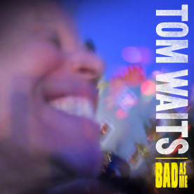 TOM WAITS' 'BAD AS ME' Gets Grammy Nomination For "Best Alternative Music Album"