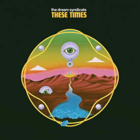 The Dream Syndicate Announce Kaleidoscopic New Album 'These Times', Watch "Black Light" Now